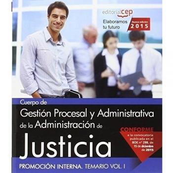 Cuerpo de Gestión Procesal y Administrativa de la Administración de Justicia. Promoción Interna. Temario Vol. I.