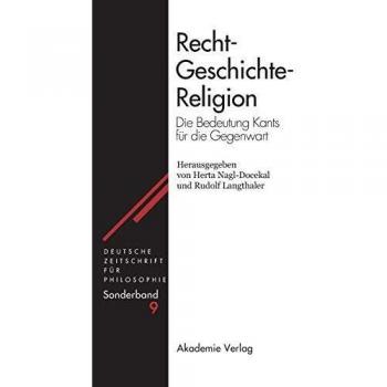 Law - History - Religion: The Significance of Kant for the Present (German Journal for Philosophy / Special Volumes, Volume 9)