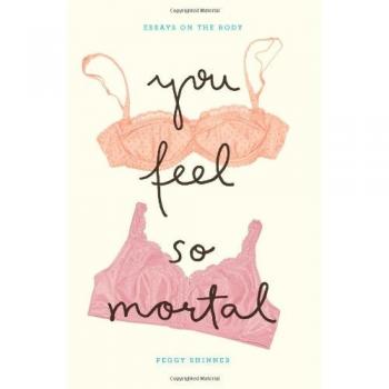 You Feel So Mortal: Essays on the Body