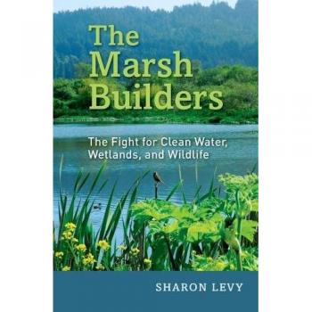 The Marsh Builders: The Fight for Clean Water, Wetlands, and Wildlife