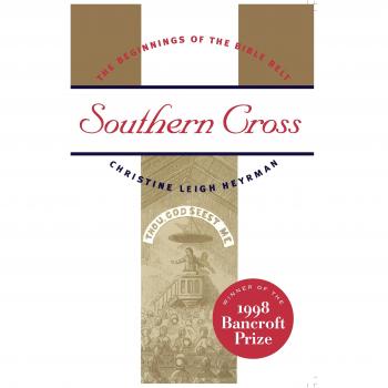 Southern Cross: The Origins of the Bible Belt - Book by Christine Leigh Heyrman