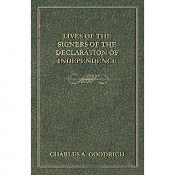 Biographical Accounts of the Signers of the Declaration of Independence by Charles A. Goodrich