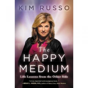 The Happy Medium: Life Lessons from the Other Side