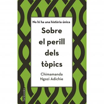 Sobre el perill dels tòpics: No hi ha una història única - Ngozi Adichie, Chimamanda