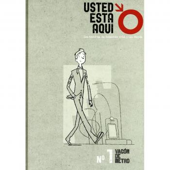 Usted Está Aquí 1. Vagón De Metro. Las Historias De Sebastián Vital Y Los Demás - Número 1 - Solís, Fermín; Berrio, Juan; Brejo, Nuria