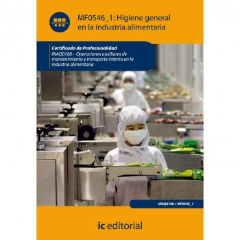 Higiene general en la industria alimentaria. inaq0108 - operaciones auxiliares de mantenimiento y transporte interno de la industria alimentaria
