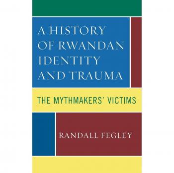 Rwandan Identity and Trauma: The Mythmakers' Victims - Historical Analysis Book