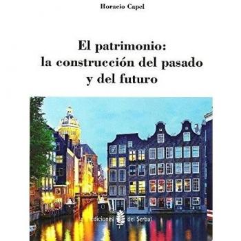 El Patrimonio. La Construcción Del Pasado Y Del Futuro