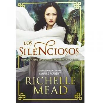 Los Silenciosos: Donde nadie escucha, el sonido es un arma. - Richelle Mead