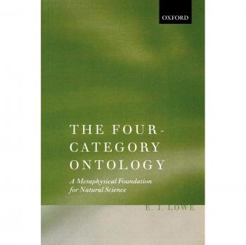 Four-Category Ontology: A Metaphysical Foundation for Natural Science by E. J. Lowe