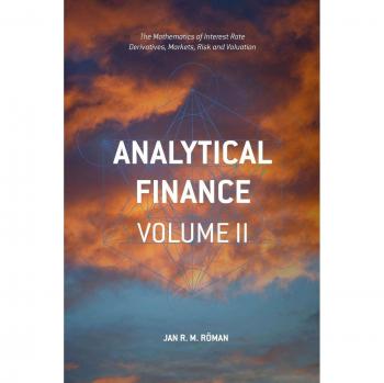 Analytical Finance: Volume II: The Mathematics of Interest Rate Derivatives, Markets, Risk and Valuation