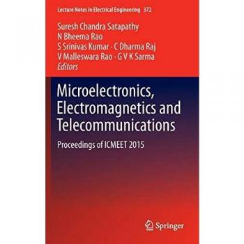 Microelectronics, Electromagnetics and Telecommunications: Proceedings of ICMEET 2015