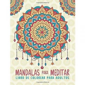 Mandalas Para Meditar: Libro De Colorear Para Adultos