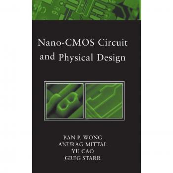 Nano-CMOS Circuit and Physical Design: Advanced Techniques for Integrated Circuit Engineering