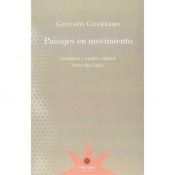 Paisajes en movimiento: Literatura y cambio cultural entre dos siglos