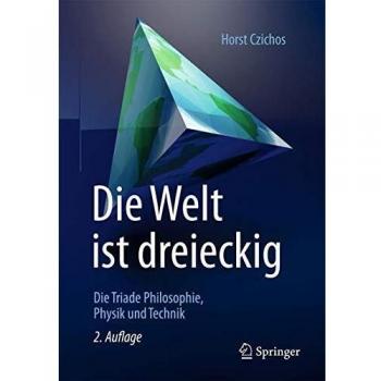 Die Welt ist dreieckig: Die Triade Philosophie – Physik – Technik