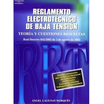 Reglamento electrotécnico de baja tensión. Teoría y cuestiones resueltas