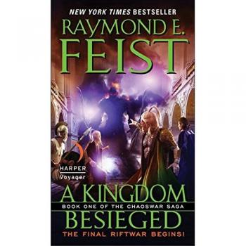 A Kingdom Besieged: Book One of the Chaoswar Saga by Raymond E. Feist