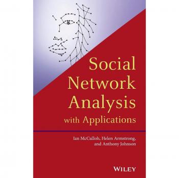 Social Network Analysis: Theory and Applications by Ian A. McCulloh