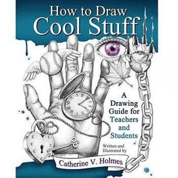 How to Draw Cool Stuff: A Drawing Guide for Teachers and Students