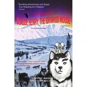 Claude Henry, el ratón Iditarod: Las aventuras comienzan - Edición en tapa blanda