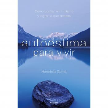 Autoestima para vivir: Cómo confiar en ti mismo y lograr lo que deseas - Hermínia Gomà Quintilla