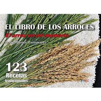 EL LIBRO DE LOS ARROCES: El arroz en mi memoria. 123 arroces