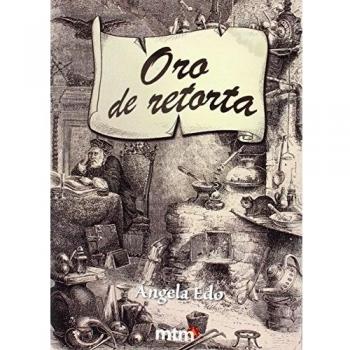 Oro de retorta - ángela Edo
