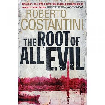 La Raíz de Todo Mal: Trilogía del Comisario Balistreri 2 - Roberto Costantini