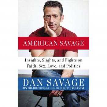 American Savage: Insights, Slights, and Fights on Faith, Sex, Love, and Politics