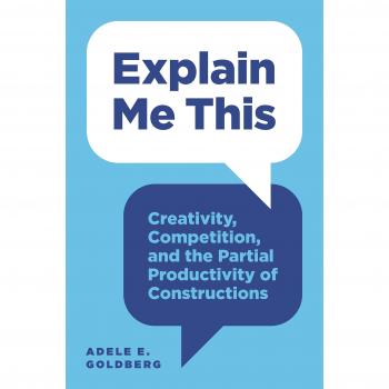 Explain Me This: Creativity, Competition, and the Partial Productivity of Constructions