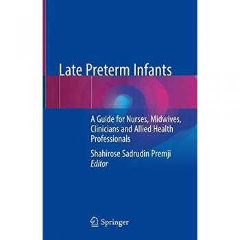 Late Preterm Infants: A guide for Nurses, Midwives, Clinicians and Allied Health Professionals