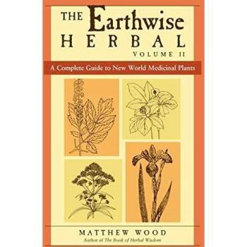 The Earthwise Herbal: A Complete Guide to New World Medicinal Plants
