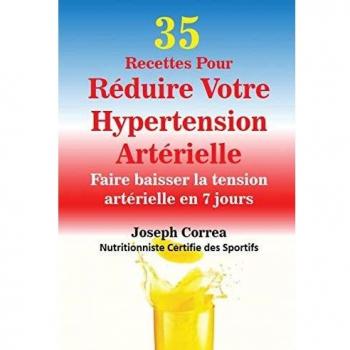 35 Recetas para Reducir la Hipertensión Arterial: Bajar la Tensión en 7 Días