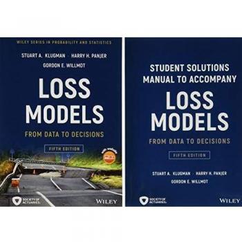 Loss Models: From Data to Decisions, Fifth Edition Book + Solutions Manual Set