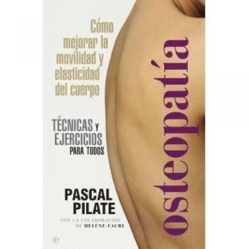 Osteopatía. Cómo Mejorar La Movilidad Y Elasticidad Del Cuerpo