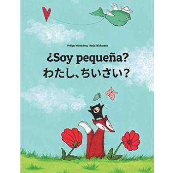 ¿Soy pequeña? Watashi, chisai?: Libro infantil ilustrado español-japonés