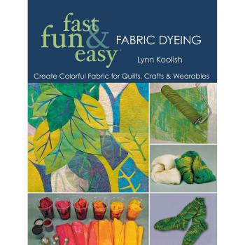 Quick & Colorful Fabric Dyeing Kit by Lynn Koolish
