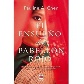 El ensueño del pabellón rojo: Una fascinante saga familiar en la China del siglo XVIII, basada en un clásico de la literatura oriental.