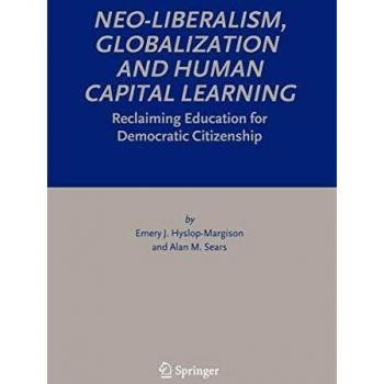 Neo-Liberalism and Globalization in Education: Human Capital Learning for Democratic Citizenship