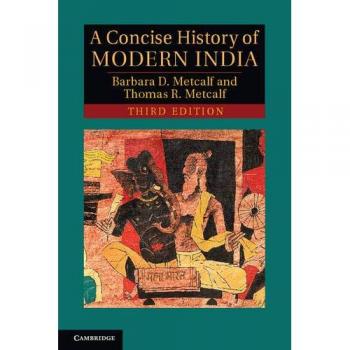A Concise History of Modern India by Barbara D. Metcalf, published by Cambridge University Press