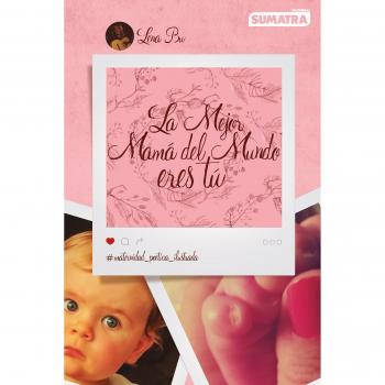 La mejor mamá del mundo eres tú. Maternidad poética ilustrada - Lena Bu