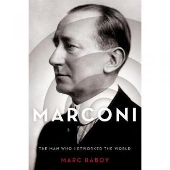 Marconi: The Man Who Networked the World