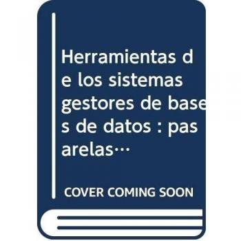 Herramientas de los sistemas gestores de bases de datos. Pasarelas y medios de conexión