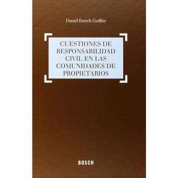 Cuestiones de responsabilidad civil en las comunidades de propietarios - Daniel Enrich Guillen