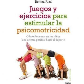Juegos y ejercicios para estimular la psicomotricidad: Cómo fomentar en los niños una actitud positiva hacia el deporte