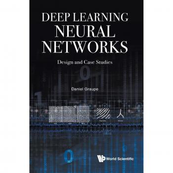 Deep Learning Neural Networks: Design and Case Studies