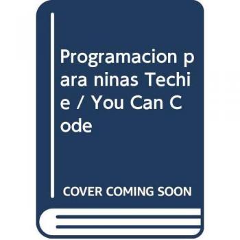 Programación para niñas techie: Aprende A Programar Con Scratch y Python - Pettman, Kevin