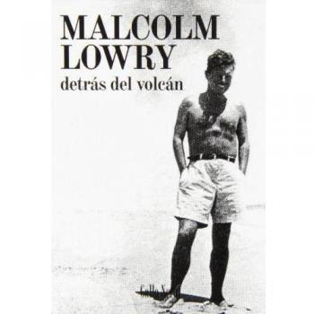Detrás Del Volcán - Malcolm Lowry