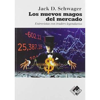 Los nuevos magos del mercado: Entrevistas con traders legendarios